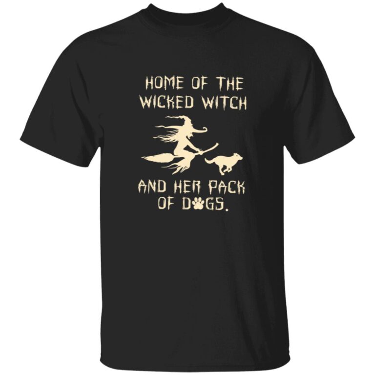 Black t-shirt with a graphic of a witch and dog, and text 'Home of the Wicked Witch and Her Pack of Dogs' on a white background.